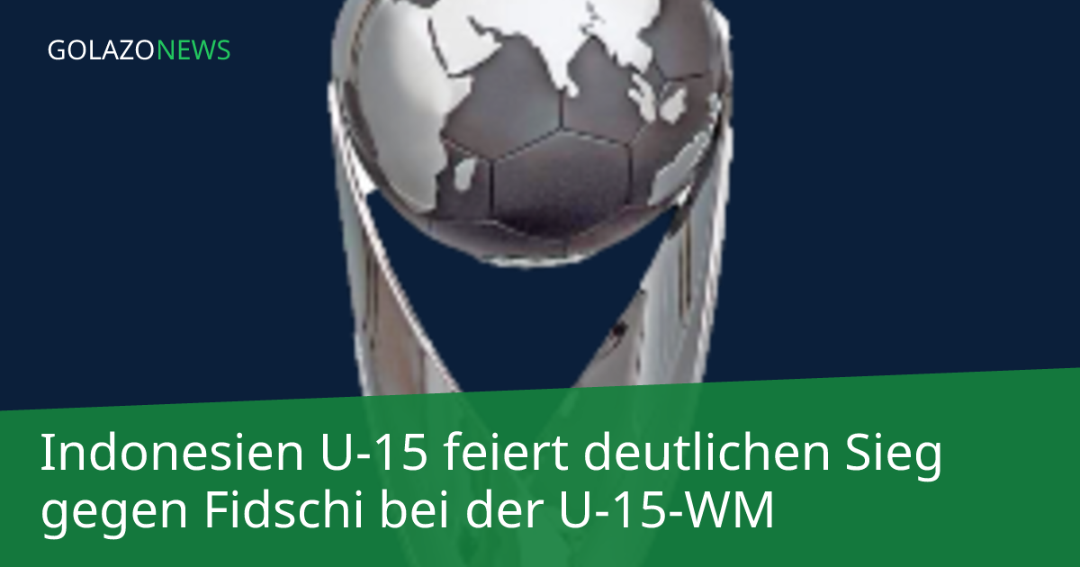 Indonesien U-15 feiert deutlichen Sieg gegen Fidschi bei der U-15-WM