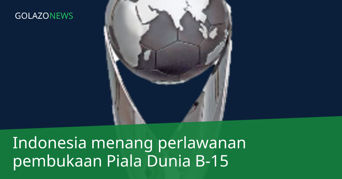 Indonesia menang perlawanan pembukaan Piala Dunia B-15