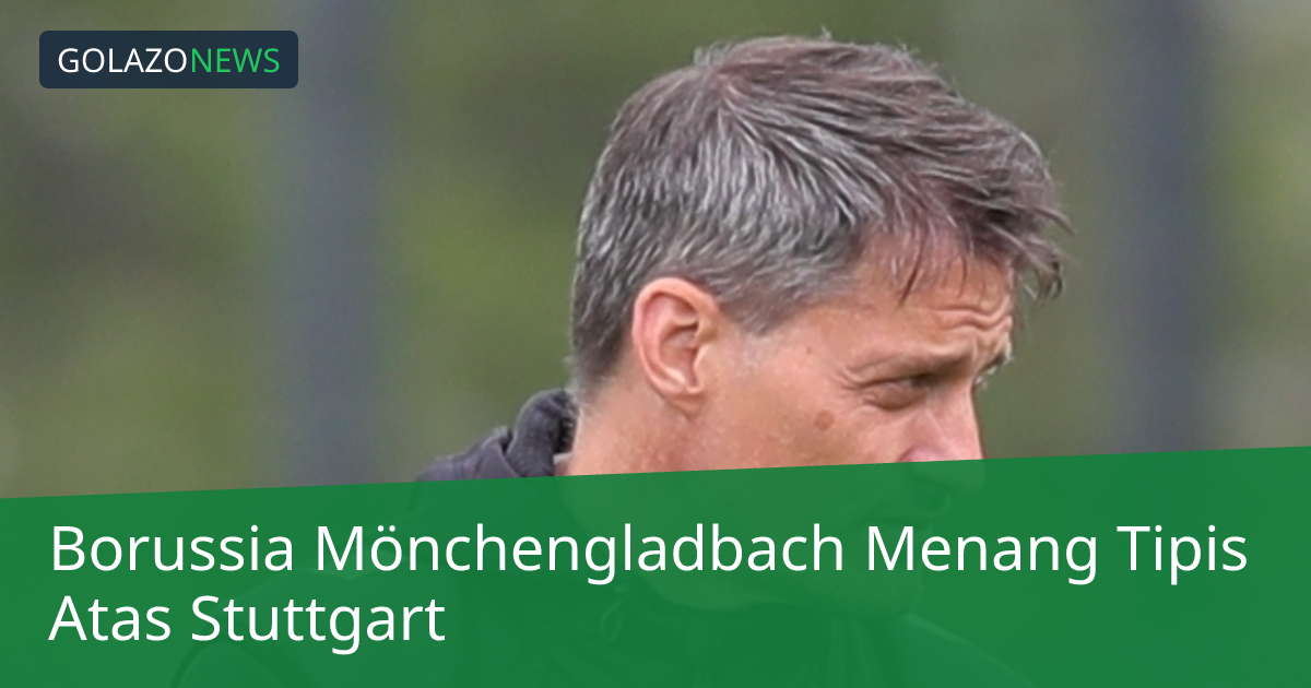 Borussia Mönchengladbach Menang Tipis Atas Stuttgart