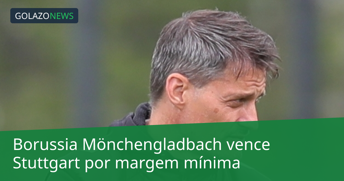 Borussia Mönchengladbach vence Stuttgart por margem mínima