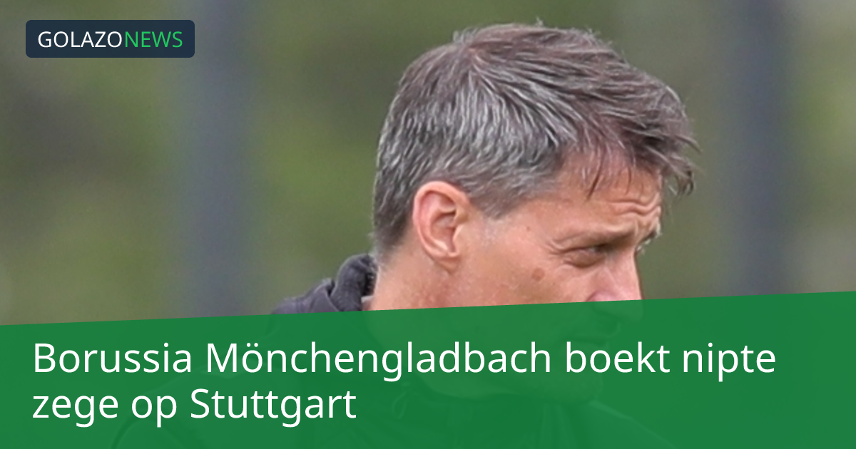 Borussia Mönchengladbach boekt nipte zege op Stuttgart