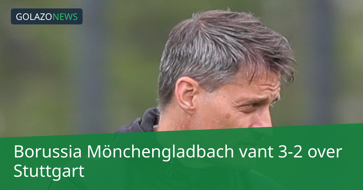 Borussia Mönchengladbach vant 3-2 over Stuttgart