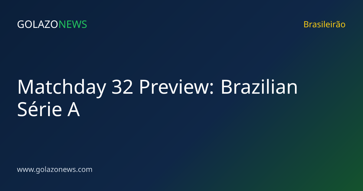 Matchday 32 Preview: Brazilian Série A