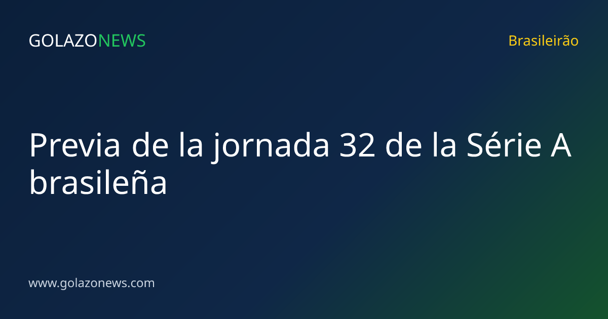 Previa de la jornada 32 de la Série A brasileña