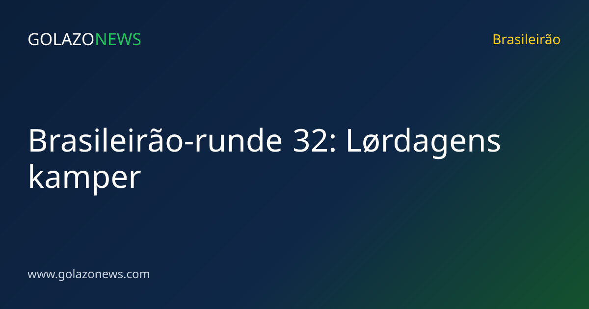 Brasileirão-runde 32: Lørdagens kamper