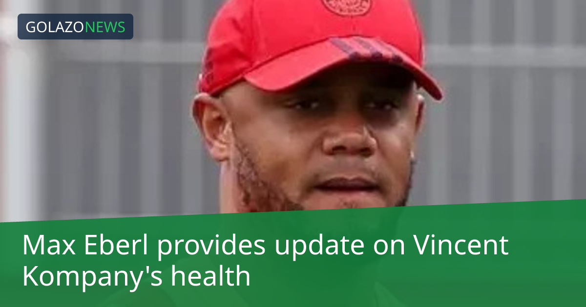 Max Eberl cập nhật tình hình sức khỏe của Vincent Kompany