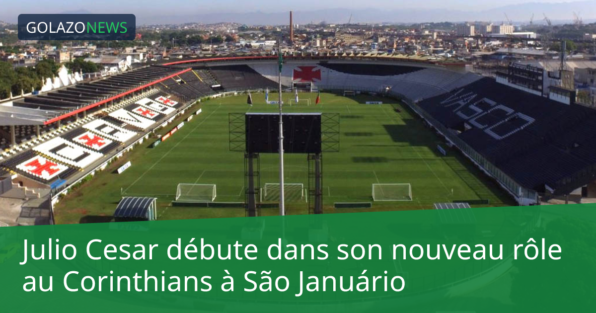 Julio Cesar débute dans son nouveau rôle au Corinthians à São Januário