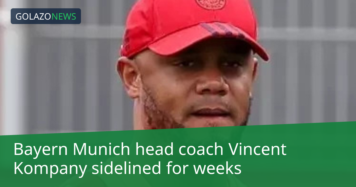 Bayern Munich head coach Vincent Kompany sidelined for weeks