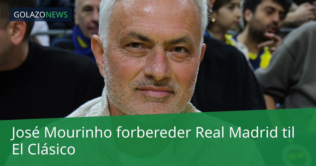 José Mourinho forbereder Real Madrid til El Clásico
