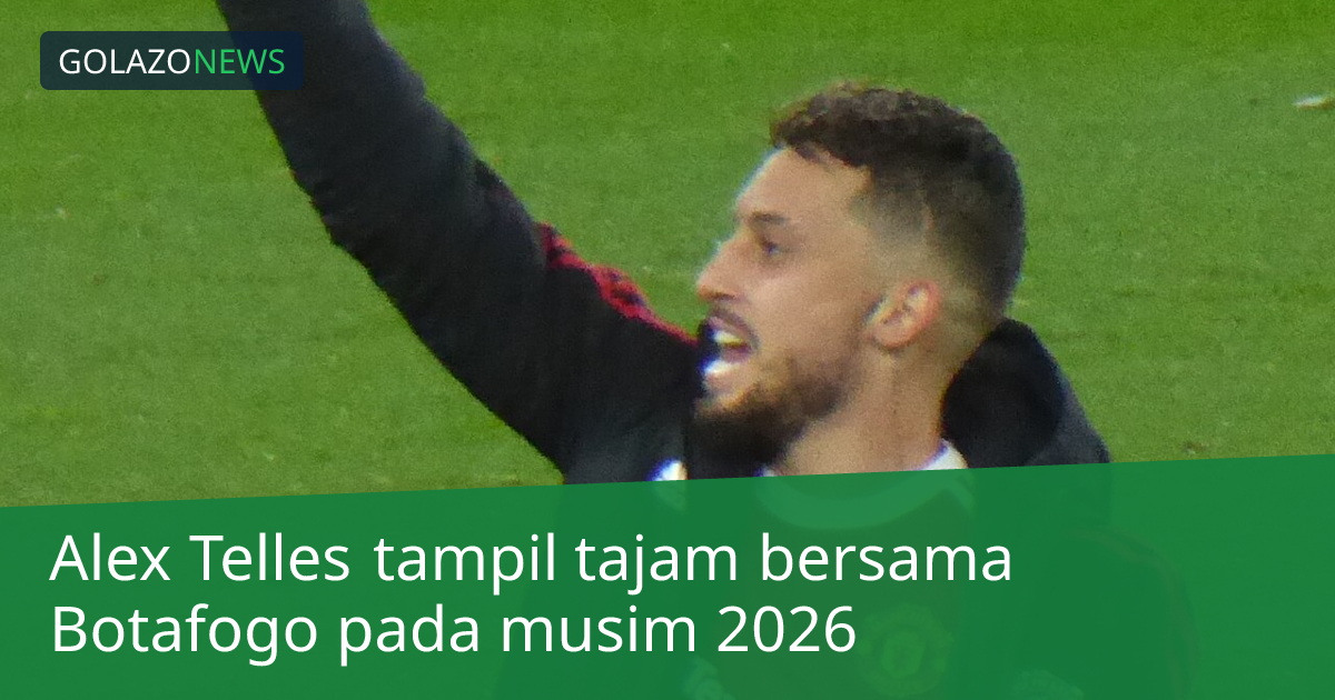 Alex Telles tampil tajam bersama Botafogo pada musim 2026