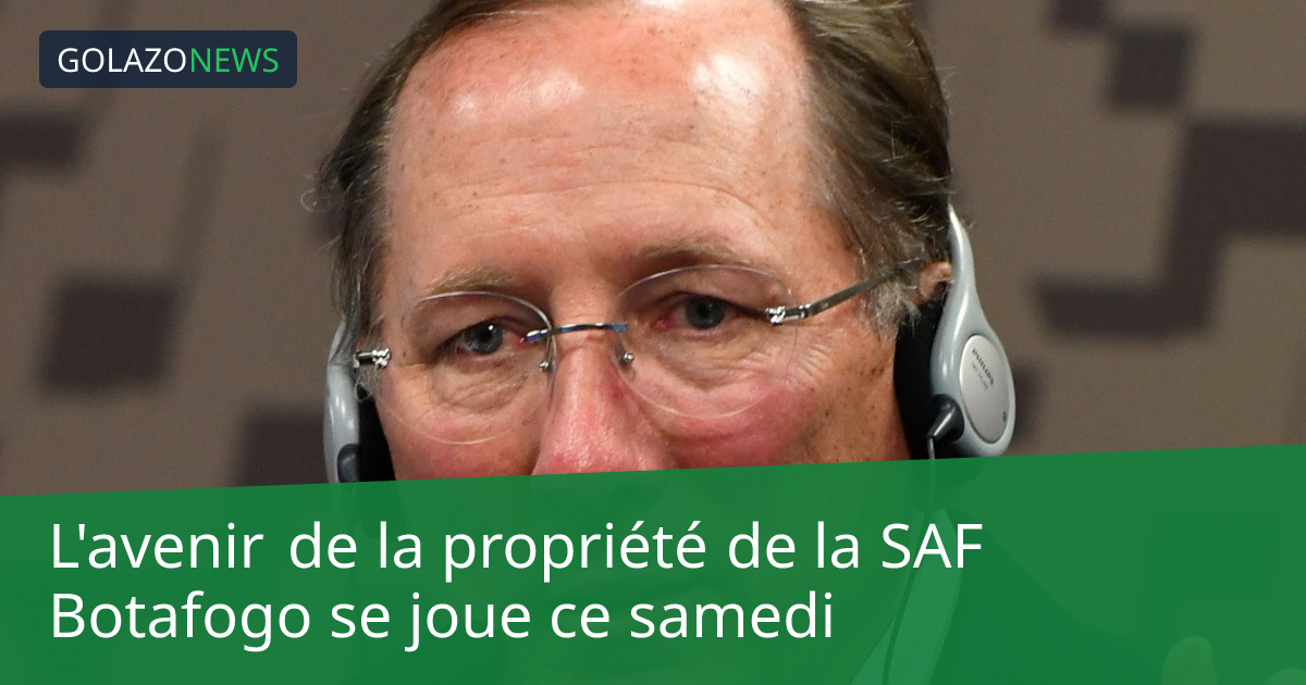 L'avenir de la propriété de la SAF Botafogo se joue ce samedi
