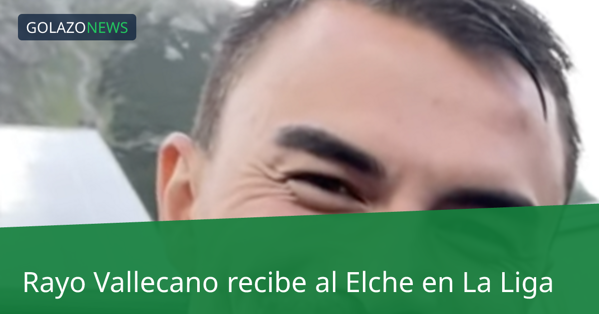 Rayo Vallecano recibe al Elche en La Liga