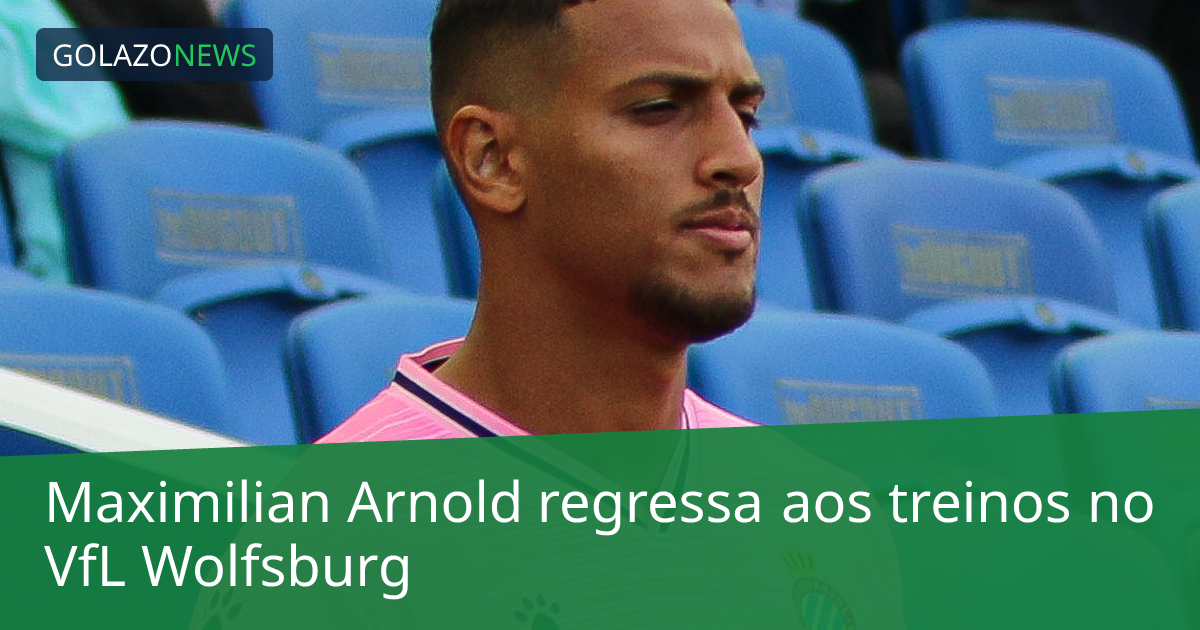 Maximilian Arnold regressa aos treinos no VfL Wolfsburg