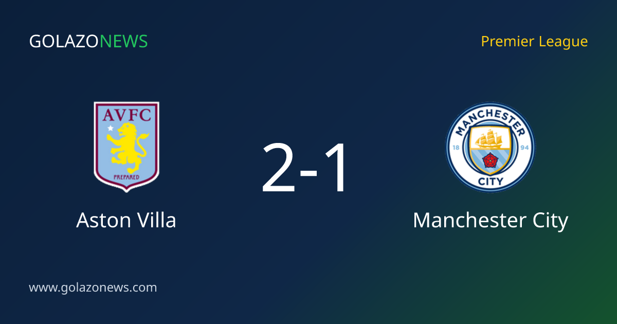 Aston Villa Kalahkan Manchester City 2-1 di Premier League