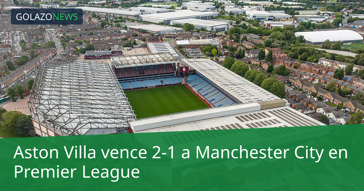 Aston Villa vence 2-1 a Manchester City en Premier League