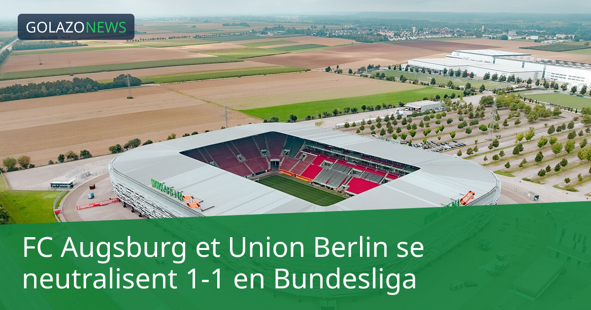 FC Augsburg et Union Berlin se neutralisent 1-1 en Bundesliga