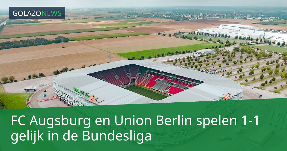 FC Augsburg en Union Berlin spelen 1-1 gelijk in de Bundesliga