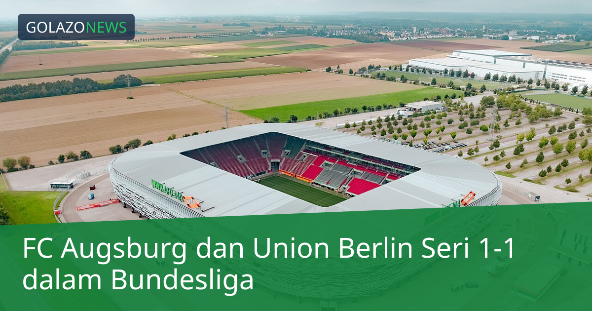 FC Augsburg dan Union Berlin Seri 1-1 dalam Bundesliga