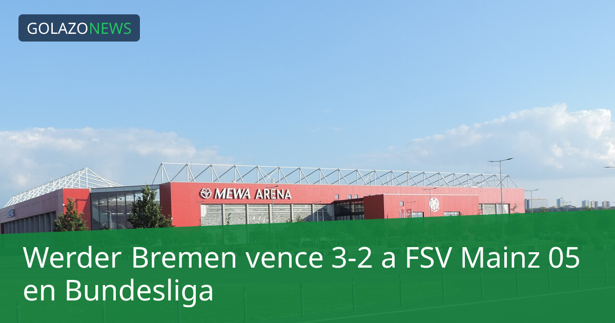Werder Bremen vence 3-2 a FSV Mainz 05 en Bundesliga