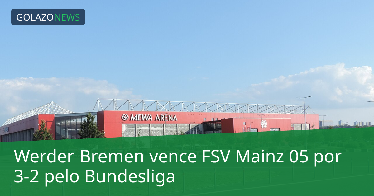 Werder Bremen vence FSV Mainz 05 por 3-2 pelo Bundesliga