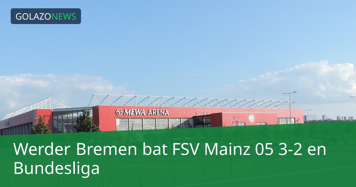 Werder Bremen bat FSV Mainz 05 3-2 en Bundesliga