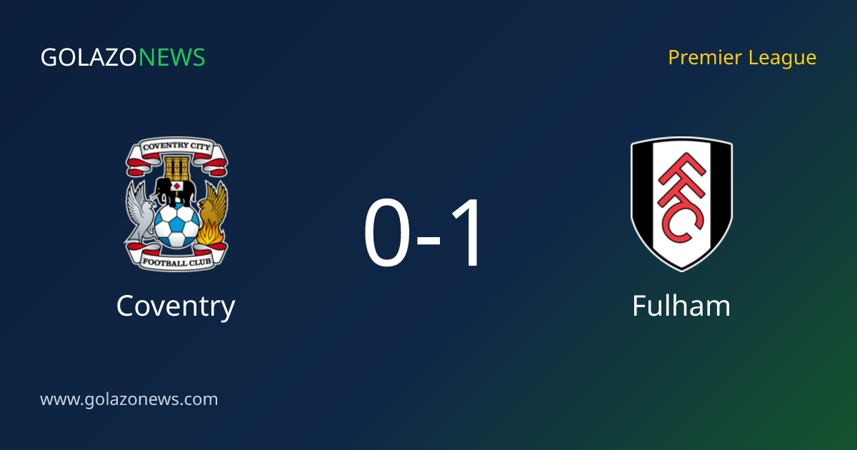 Fulham beat Coventry 1-0 in the Premier League