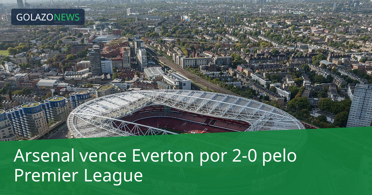 Arsenal vence Everton por 2-0 pelo Premier League
