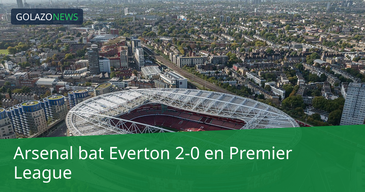 Arsenal bat Everton 2-0 en Premier League