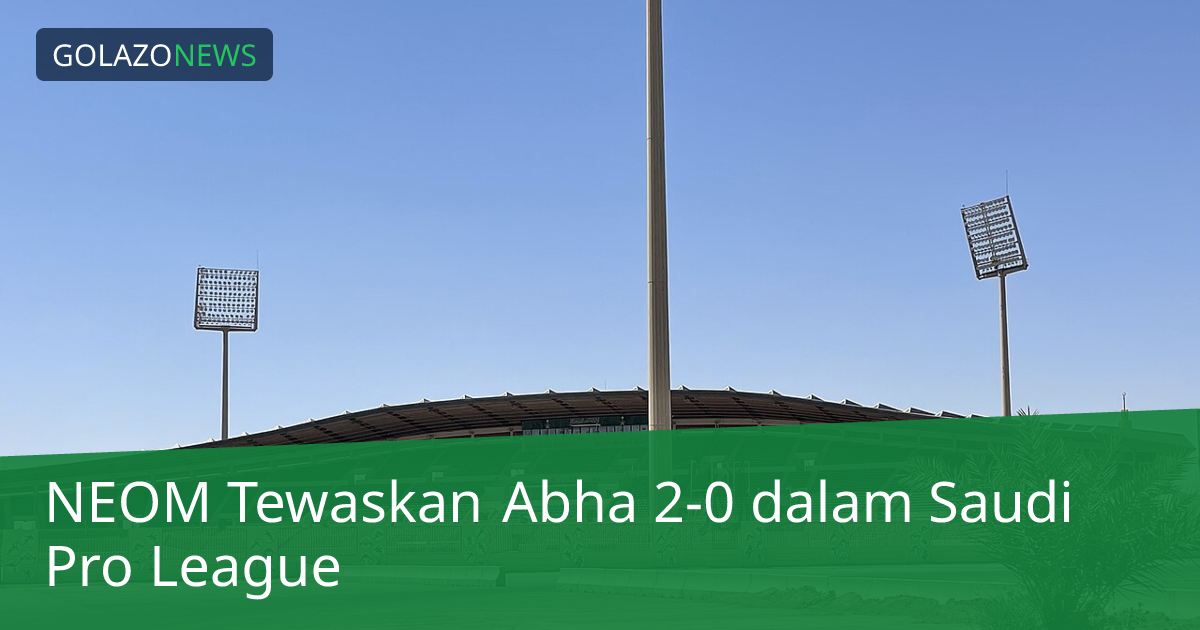 NEOM Tewaskan Abha 2-0 dalam Saudi Pro League