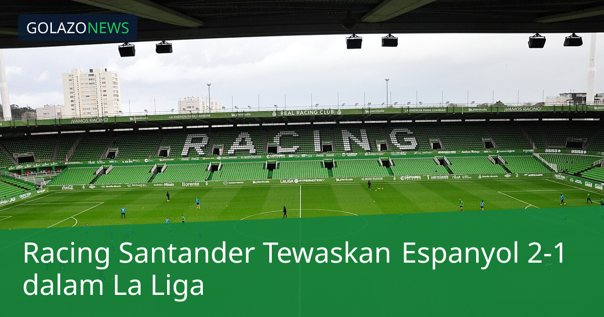 Racing Santander Tewaskan Espanyol 2-1 dalam La Liga