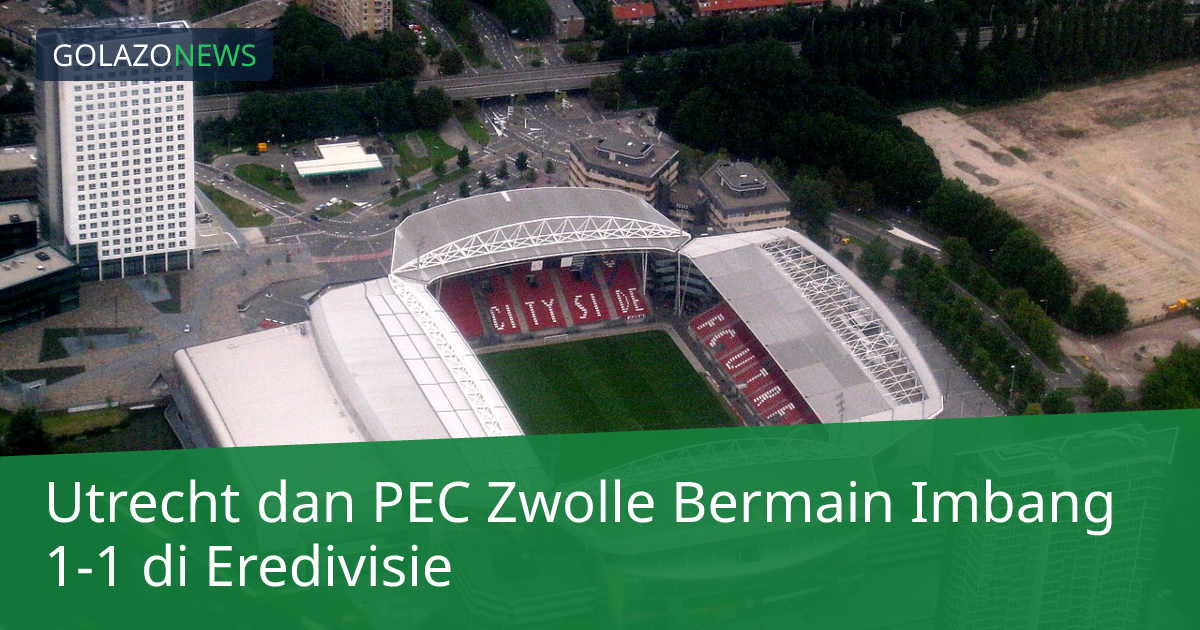 Utrecht dan PEC Zwolle Bermain Imbang 1-1 di Eredivisie