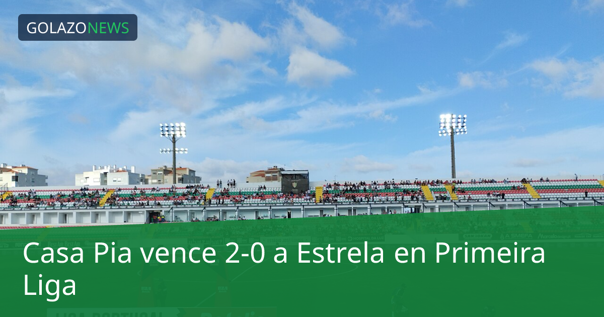 Casa Pia vence 2-0 a Estrela en Primeira Liga