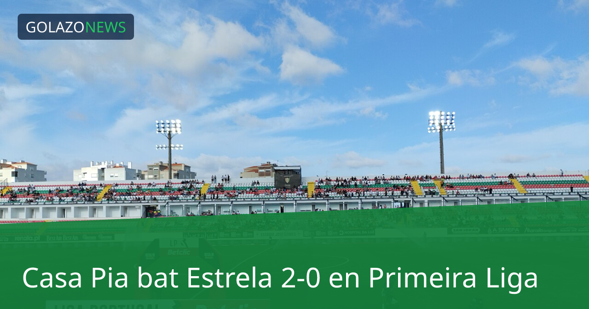 Casa Pia bat Estrela 2-0 en Primeira Liga