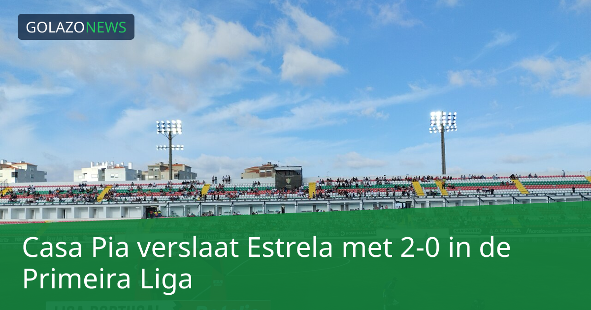 Casa Pia verslaat Estrela met 2-0 in de Primeira Liga