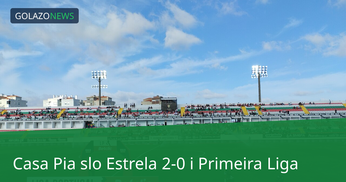 Casa Pia slo Estrela 2-0 i Primeira Liga