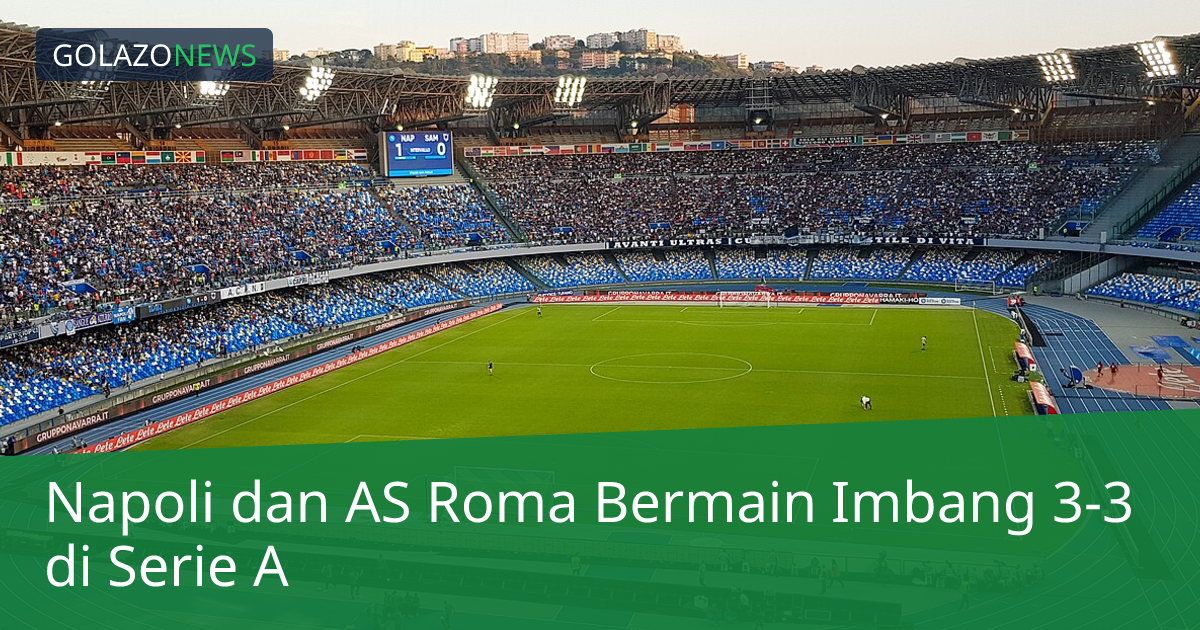 Napoli dan AS Roma Bermain Imbang 3-3 di Serie A