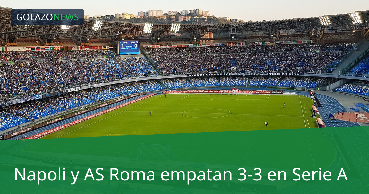 Napoli y AS Roma empatan 3-3 en Serie A
