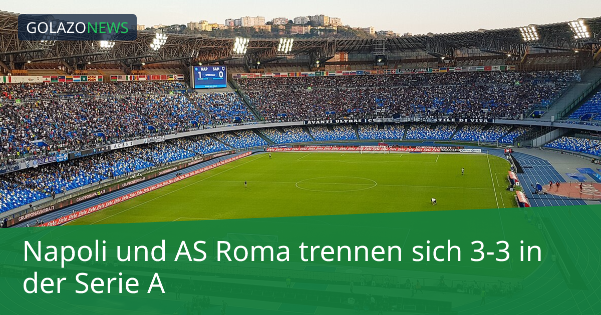 Napoli und AS Roma trennen sich 3-3 in der Serie A