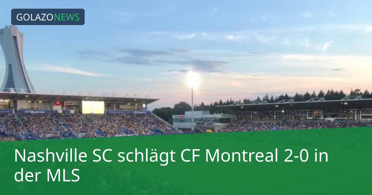 Nashville SC schlägt CF Montreal 2-0 in der MLS