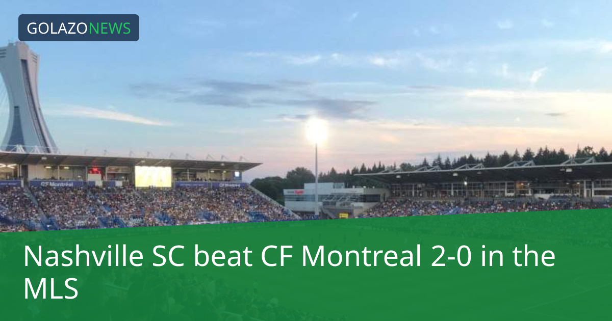 Nashville SC thắng CF Montreal 2-0 tại MLS