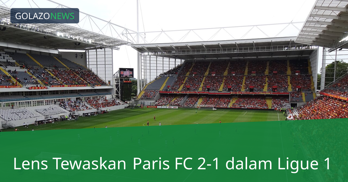 Lens Tewaskan Paris FC 2-1 dalam Ligue 1