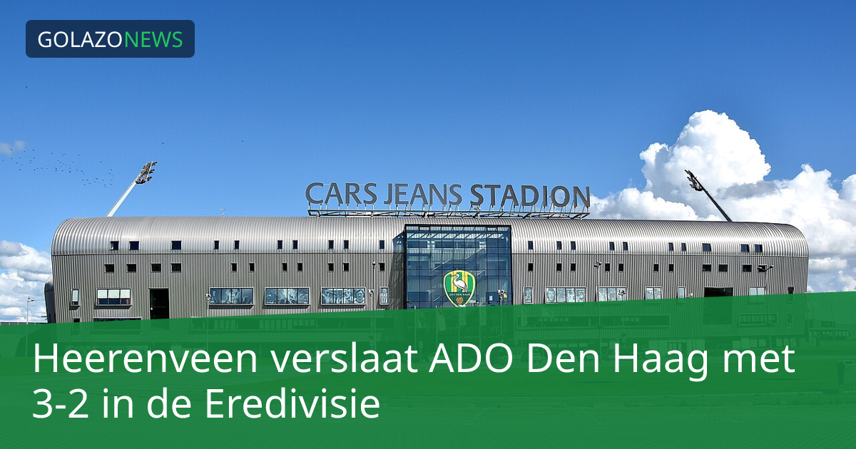 Heerenveen verslaat ADO Den Haag met 3-2 in de Eredivisie