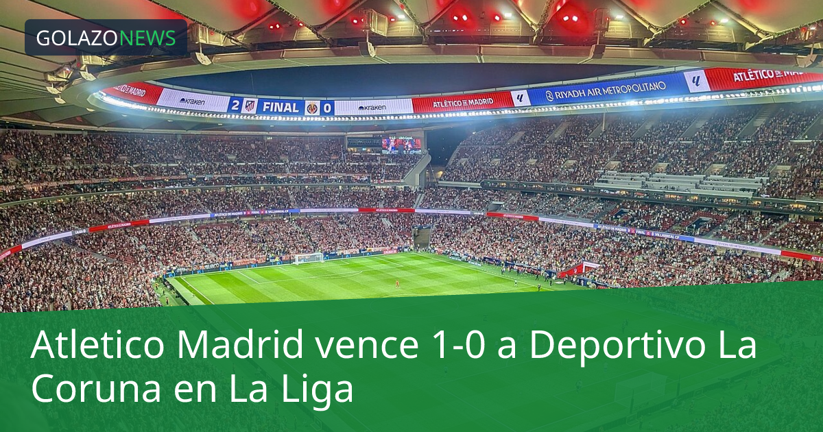 Atletico Madrid vence 1-0 a Deportivo La Coruna en La Liga