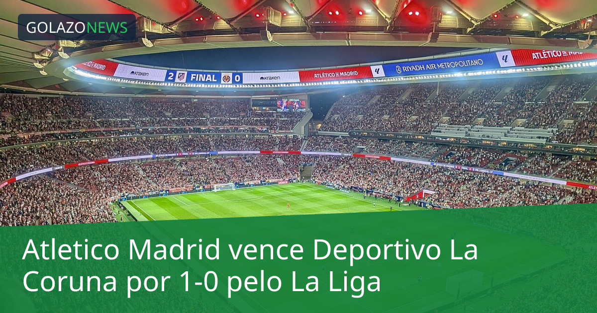 Atletico Madrid vence Deportivo La Coruna por 1-0 pelo La Liga