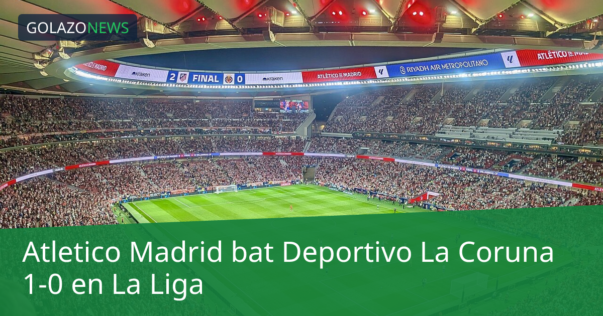 Atletico Madrid bat Deportivo La Coruna 1-0 en La Liga