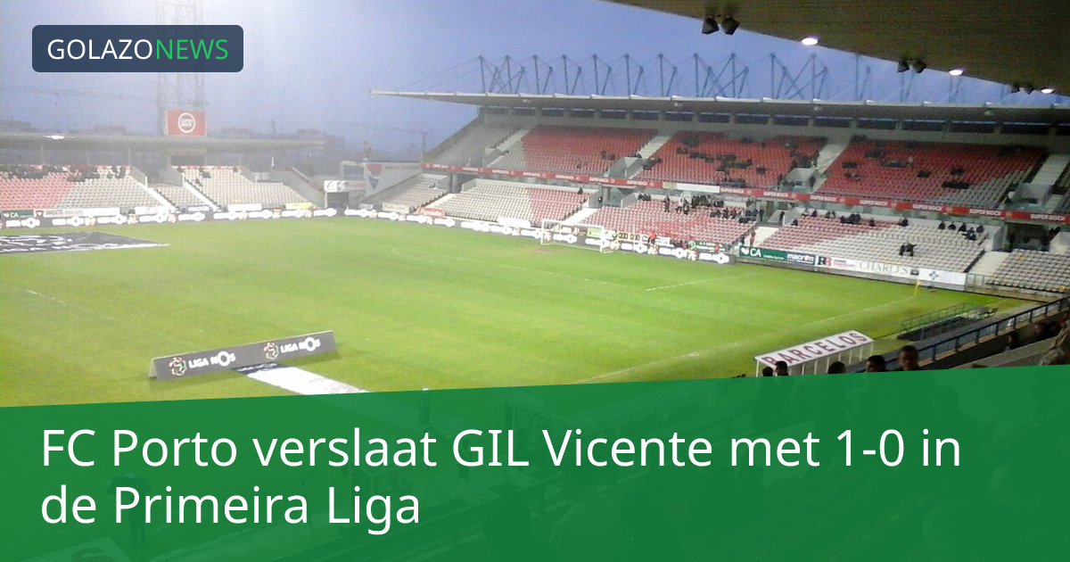 FC Porto verslaat GIL Vicente met 1-0 in de Primeira Liga