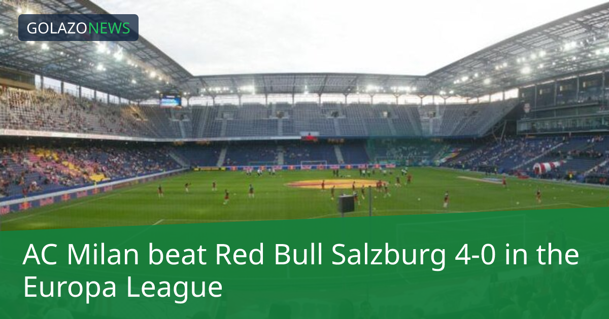 AC Milan thắng Red Bull Salzburg 4-0 tại Europa League