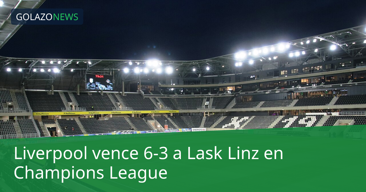 Liverpool vence 6-3 a Lask Linz en Champions League