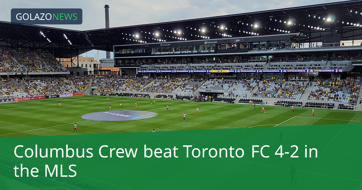Columbus Crew beat Toronto FC 4-2 in the MLS
