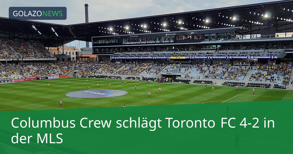 Columbus Crew schlägt Toronto FC 4-2 in der MLS